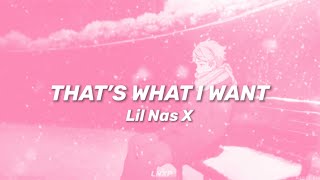 Lil Nas X - THATS WHAT I WANT (Lyrics)