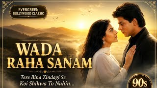 Wada Raha Sanam ❤️ Romantic Love Song | 90s Bollywood Style Melody | Old Is Gold