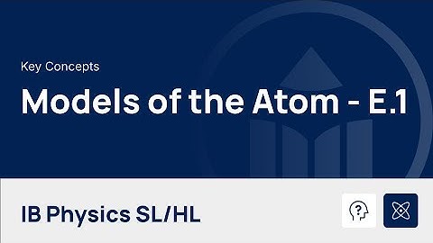Models of the Atom [IB Physics SL/HL]