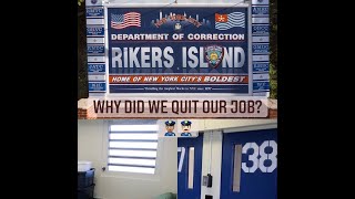 WHY DID WE QUIT OUR JOB? | CORRECTION OFFICERS | RIKERS ISLAND