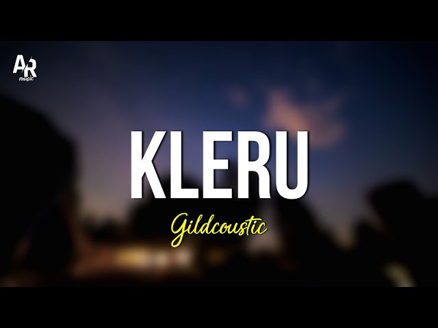 Kleru - Gilga Sahid - Gildcoustic (LIRIK) class=