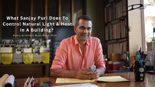 How Sanjay Puri Controls Light & Heat in Buildings | Easy Tips for Better Design