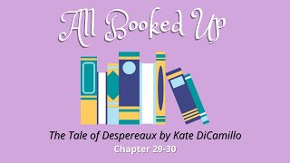 All Booked Up- The Tale of Despereaux- Chapters 29-30