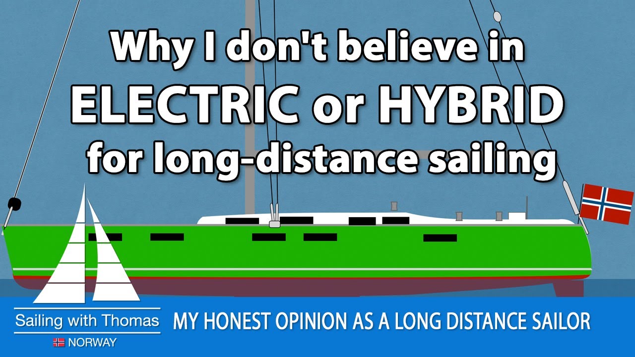 Why I don’t believe in ELECTRIC or HYBRID for long-distance sailing – SwT 170 – MY HONEST OPINION