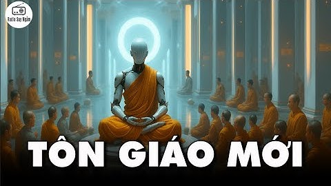 Lời Tiên Tri Của Thế Kỷ 21 - AI Sẽ Tạo Ra Một Tôn Giáo Mới?