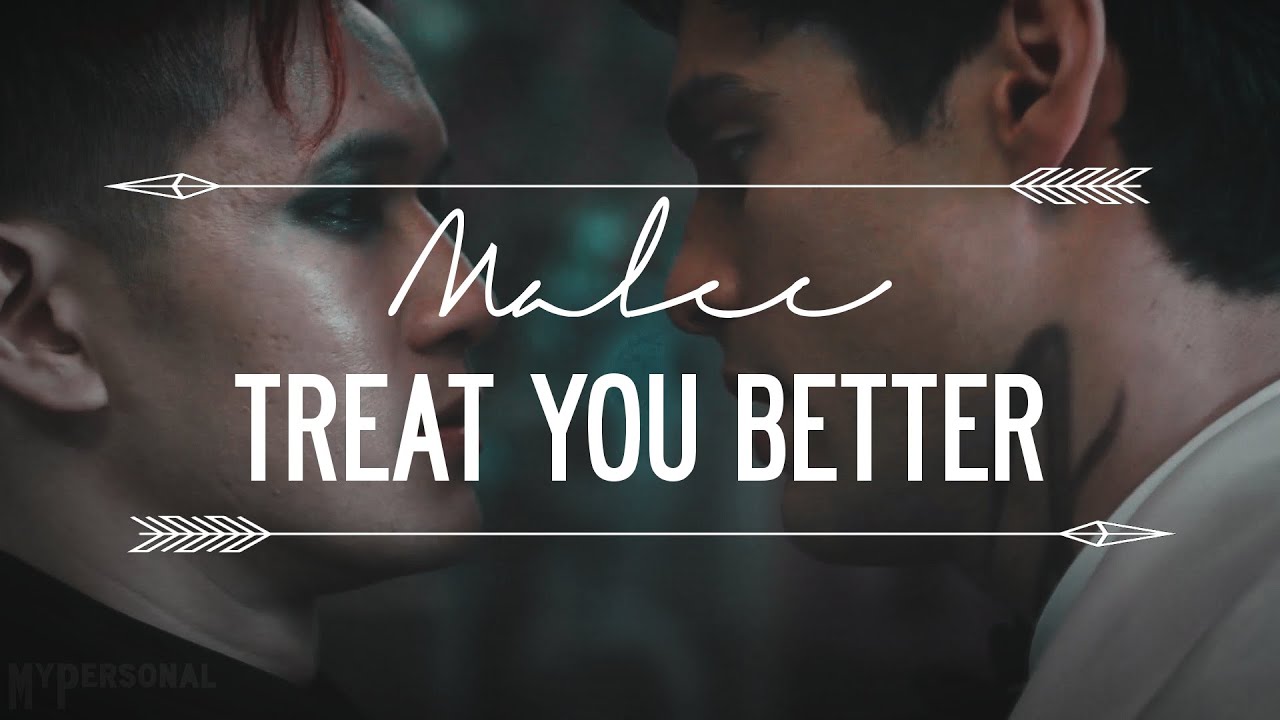 Alec + Magnus || Treat You Better