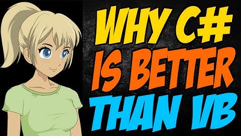 Why C# is Better than VB