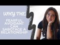 The Fearful Avoidant Subconscious Patterns that Can Lead to Sabotaging a Relationship