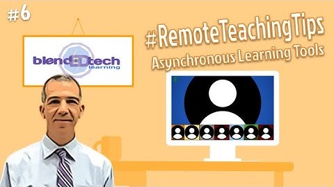 Remote Teaching Tips 06: Asynchronous Learning Tools