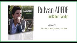 Rıdvan Adede - Küsmüş Resimi