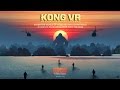 Kong: Skull Island [KONG VR: Destination Skull Island - A 360° Experience in HD (1080p)]