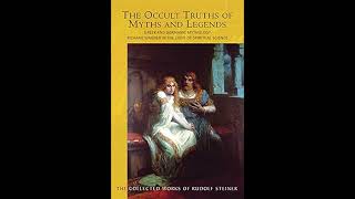 The Occult Truths of Myths and Legends by Rudolf Steiner