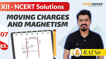4.7 Moving Charges and Magnetism | Class 12 Physics | NCERT Solutions