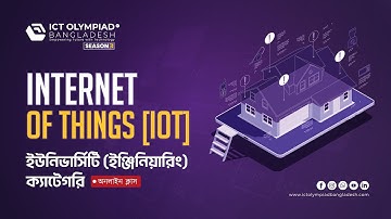 Internet of Things (IoT) | University - CSE,IT,EEE,MTE | Season 3 | ICT Olympiad Bangladesh