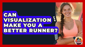 Can Visualization Make You A Better Runner? - All Sorts Of Running