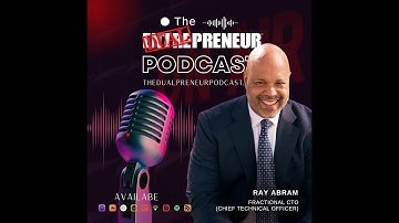 The DUALpreneur Podcast S1 E12: How a Fractional CTO can help your Side Business Grow with Ray Abram