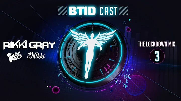 BTID Cast 3 -  Rikki Gray  (The Lockdown mix)