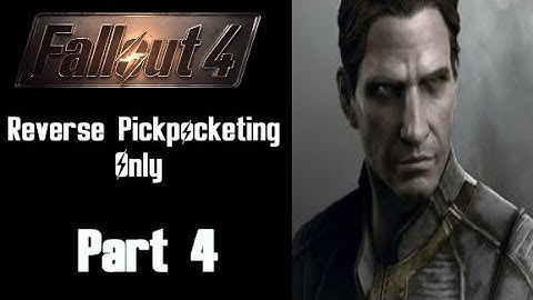 Fallout 4 Reverse Pickpocketing Only - Part 4