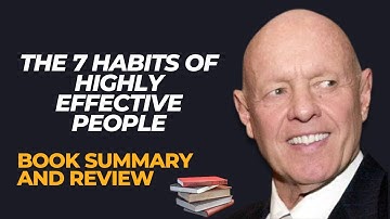 The 7 Habits of Highly Effective People written by Stephen Covey Book Summary And Review