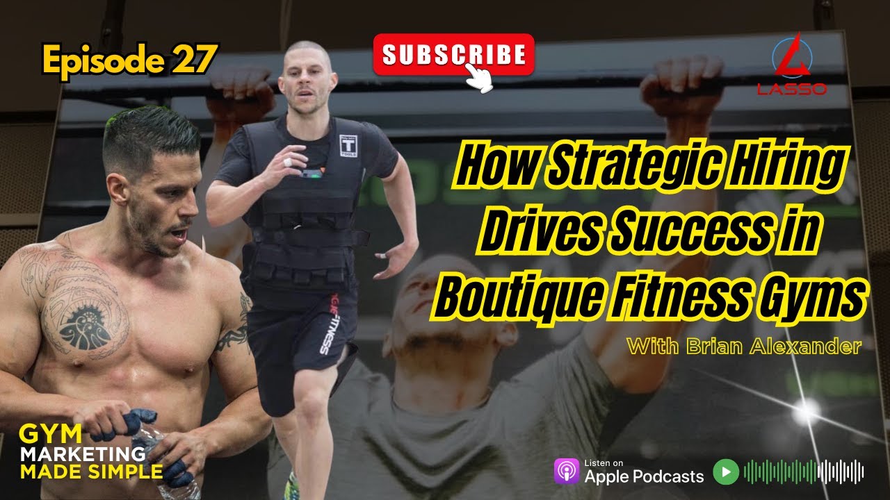 How Strategic Hiring Drives Success In Boutique Fitness Gyms With Brian how-strategic-hiring-drives-success-in-boutique-fitness-gyms-with-brian