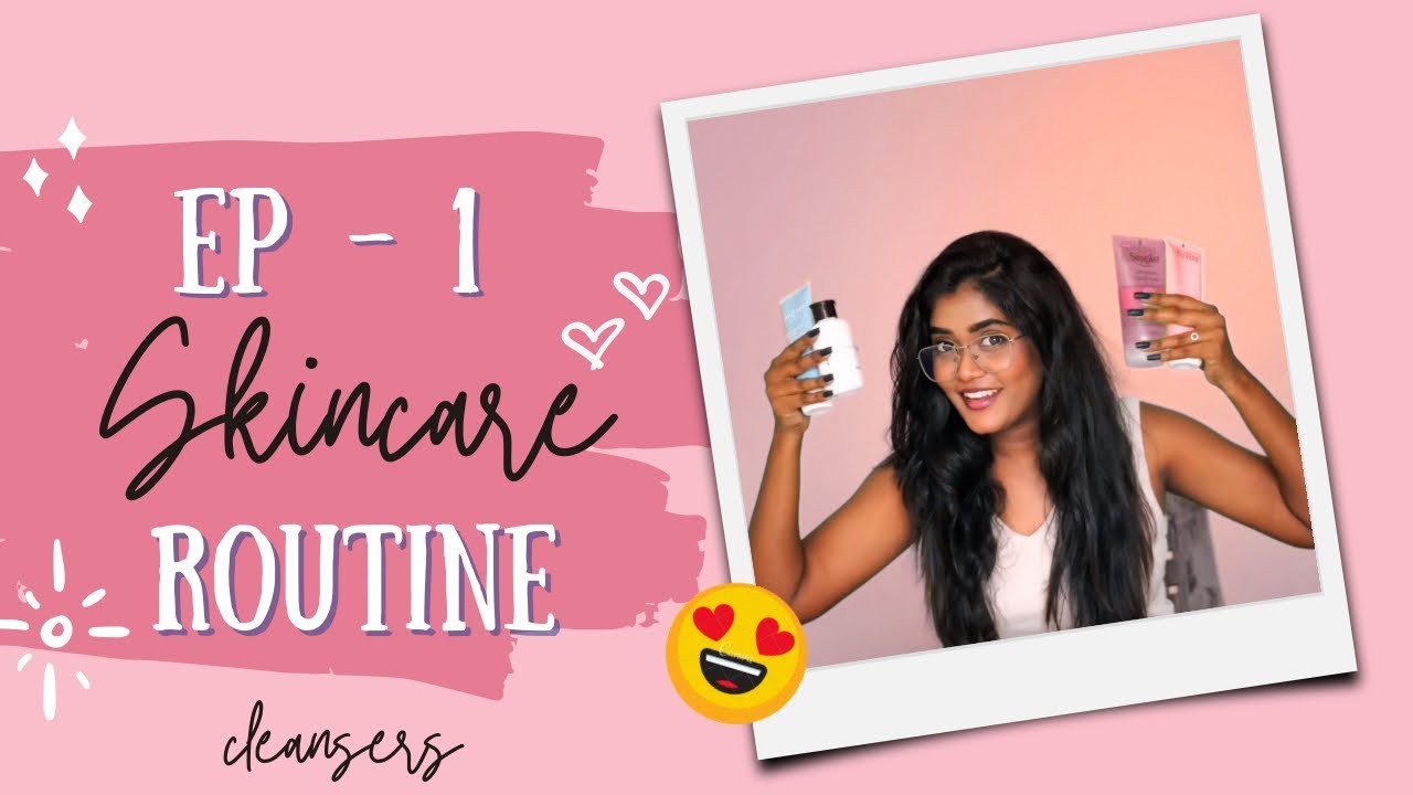 Skincare Routine Ep 1 | Best Cleansers for Clear & Glowing Skin | Daily ...