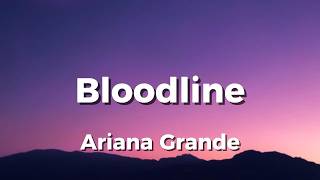 Download lagu Bloodline - Ariana Grande (Lyrics)