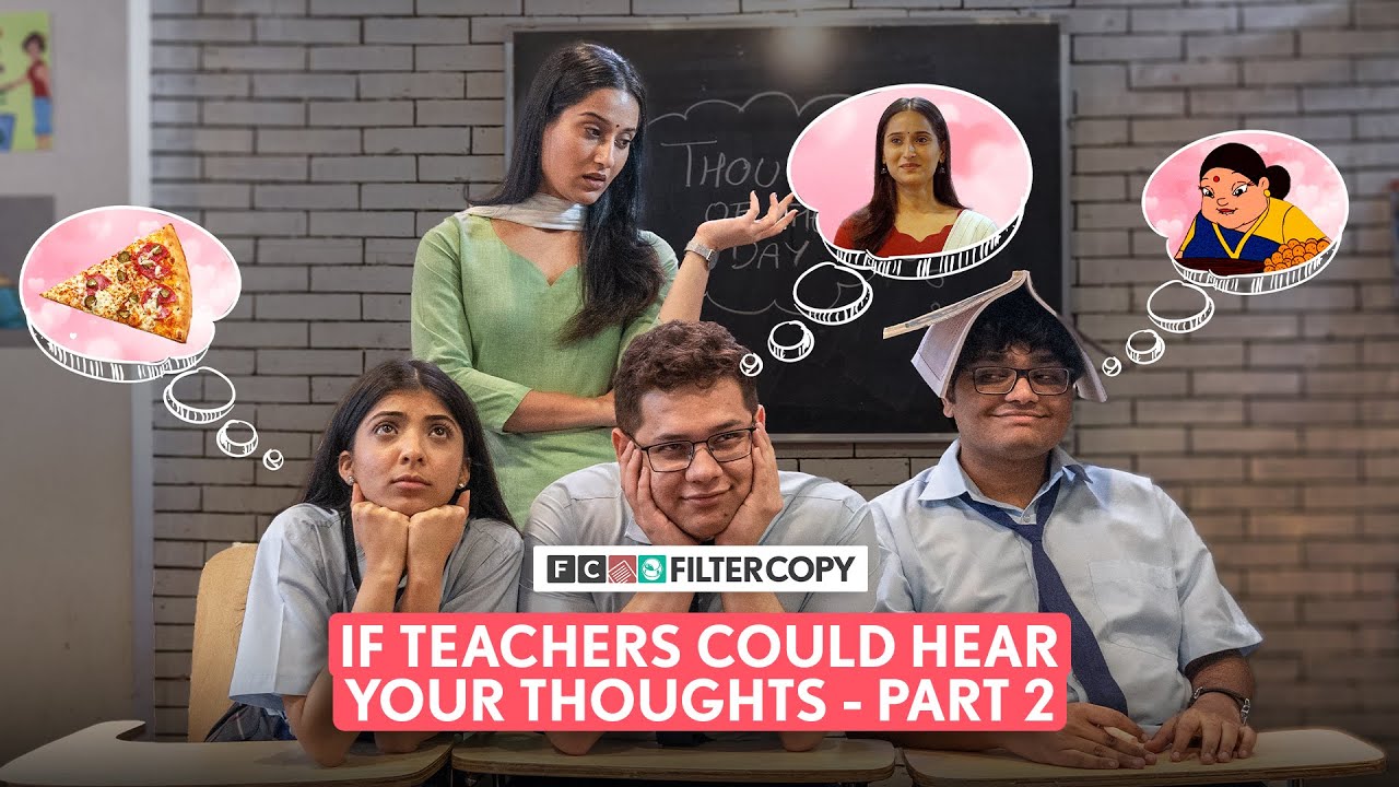 FilterCopy | If Teachers Could Hear Our Thoughts Part - 2 | Ft ...