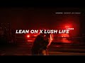 Lean On X Lush Life Lyrics Tiktok Mashup Zara Larsson Major Lazer Lean On X Lush Life Lyrics Tiktok Mashup Zara Larsson Major Lazer