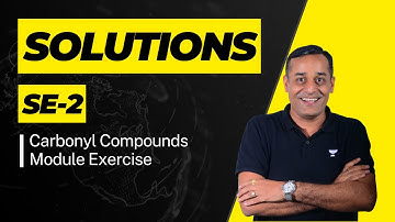 Module Solutions SE-2 | Carbonyl Compounds | IIT JEE | SK Sir | Kota Pulse by Unacademy