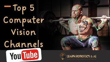 Top 5 YouTube channels for Computer Vision Projects