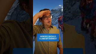 Nobody should climb Mount Everest