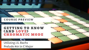 Getting to Know (and LOVE) Chromatic Mode on Ableton PUSH - COURSE PREVIEW
