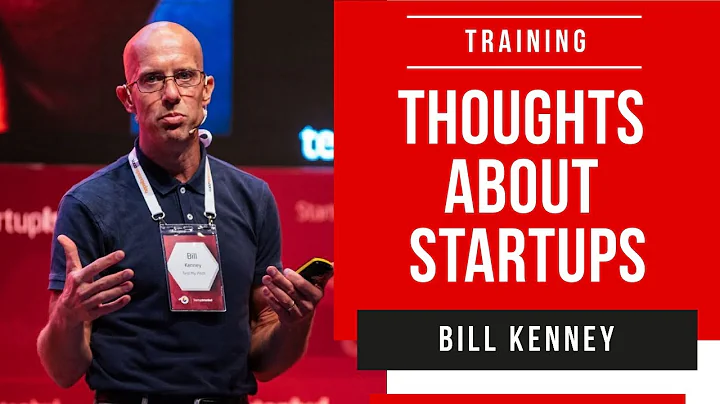 Thoughts about Startups - Bill Kenney - Founder, C...