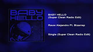 Rauw Alejandro, Bizarrap - BABY HELLO (Super Clean Radio Edit)