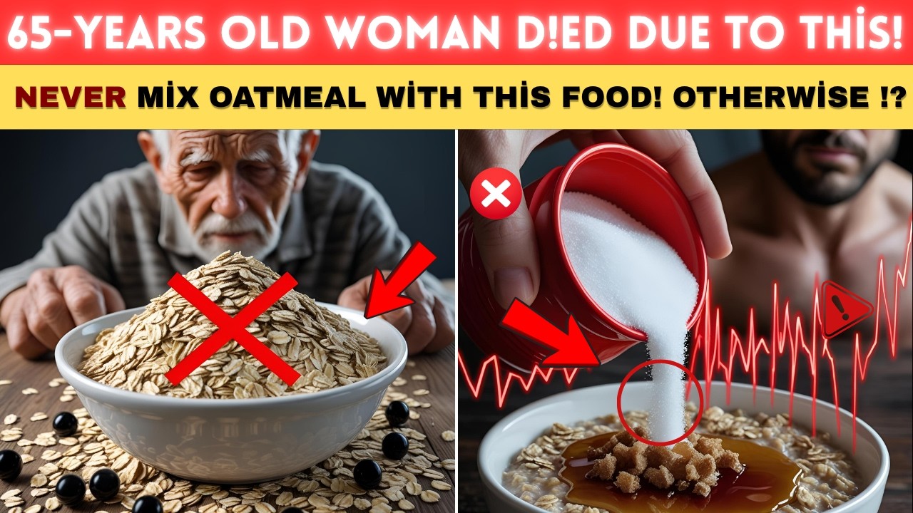 SENİORS ; ONE of the biggest mistakes  This, NEVER Mix Oatmeal With These 8 Foods -- HealthRise 365