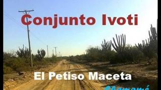 CONJUNTO IVOTI - El Petiso Maceta chords