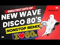 Greatest Hits of New Wave Disco 80s Nonstop Remix