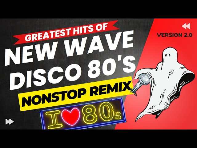 Greatest Hits of New Wave Disco 80s Nonstop Remix class=