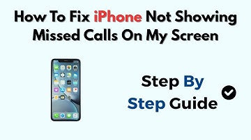 How To Fix iPhone Not Showing Missed Calls On My Screen