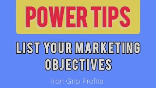 Power Tips: List your marketing objectives