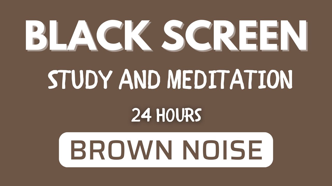 BROWN NOISE For Study and Medition - Black Screen | Sound For Deep ...