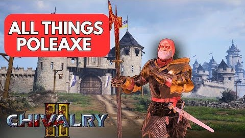 The Ultimate Guide To Poleaxe In Chivalry 2