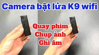 Camera Bật Lửa K9 Wifi - Test Chất Lượng 4K Thực Tế Camera Ngụy Trang Bật Lửa LIỆU CÓ ĐÁNG MUA KHÔNG