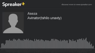 Avinatortshilo Unaxty Made With Spreaker