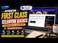 Automation First Class Why We Need Selenium Advantages & Disadvantages Selenium Browser Launch
