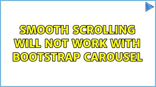 Smooth Scrolling will not work with Bootstrap carousel