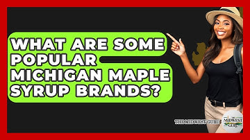 What Are Some Popular Michigan Maple Syrup Brands? - The Midwest Guru