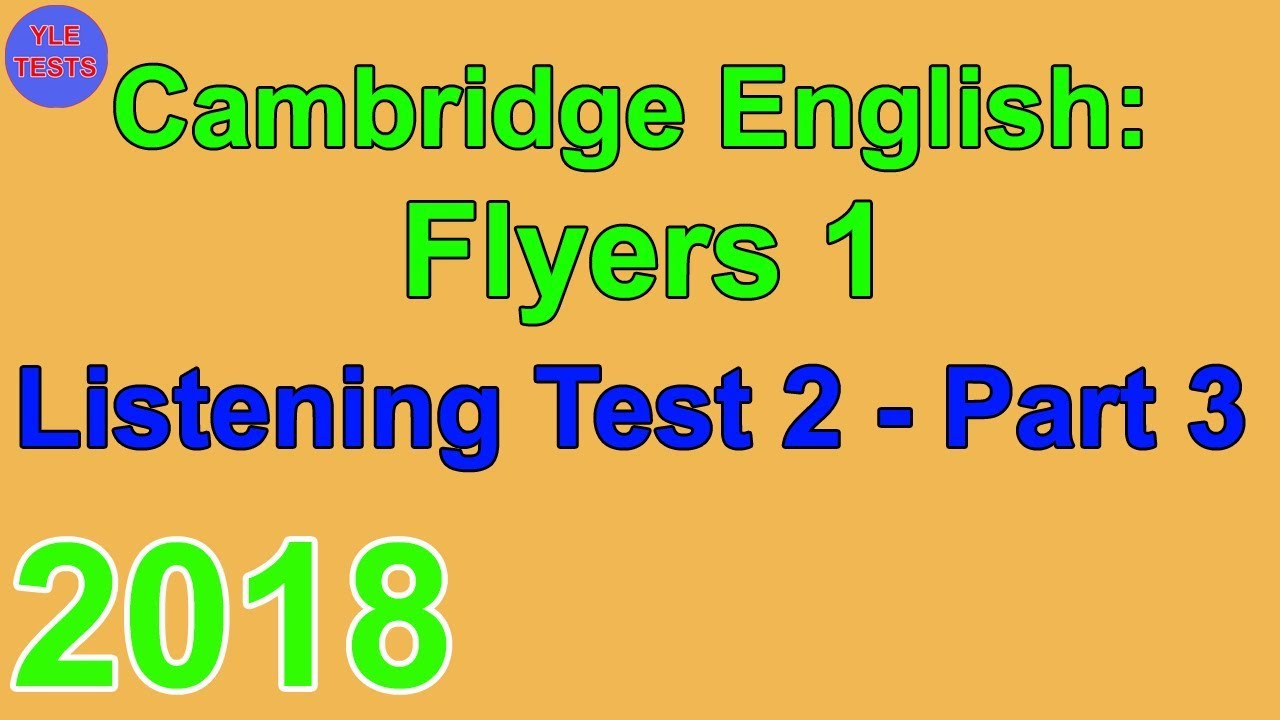 [2018] Cambridge Flyers 1 Listening Test 2 Part 3 - YouTube