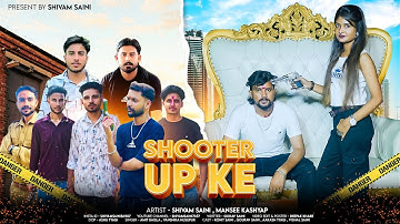 SHOOTER UP KE (OFFICIAL VIDEO) SHIVAM SAINI ! MANSEE KASHYAP ! GOURAV SAINI ! NEW BASMASHI SONG 2025