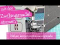 mit der Zwillingsnadel säumen | fake Coverlock Naht | Nähen lernen mit mommymade | Brother F400 NV